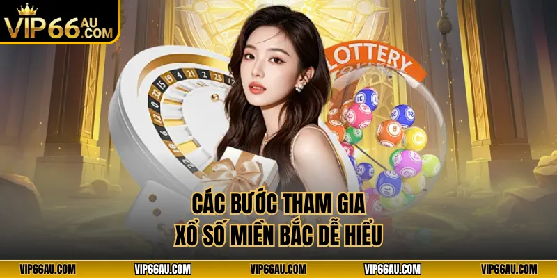 Các bước tham gia xổ số miền Bắc dễ hiểu