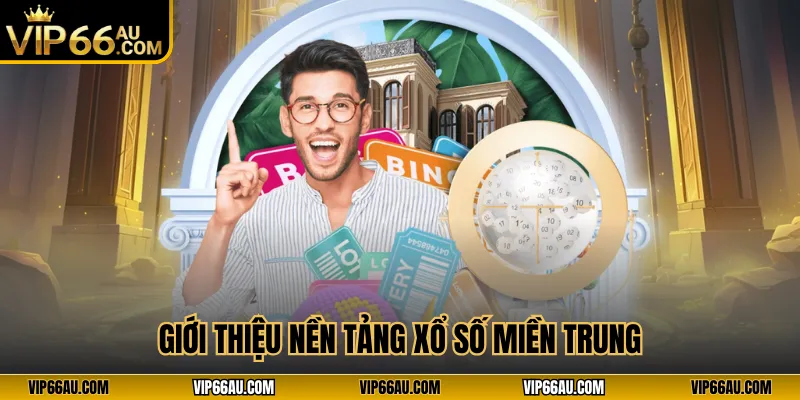 Giới thiệu nền tảng xổ số miền Trung