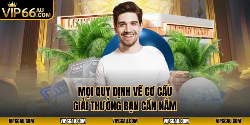 Mọi quy định về cơ cấu giải thưởng bạn cần nắm