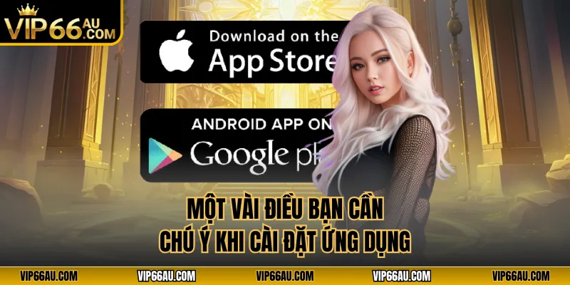 Một vài điều bạn cần chú ý khi cài đặt ứng dụng