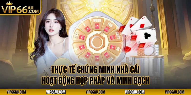 Thực tế chứng minh nhà cái hoạt động hợp pháp và minh bạch