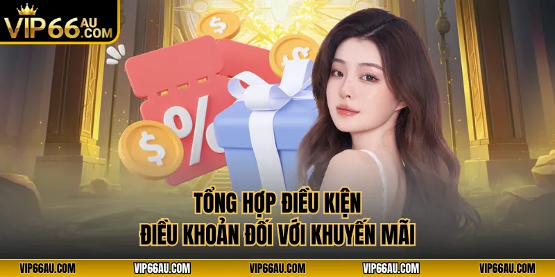 Tổng hợp điều kiện điều khoản đối với khuyến mãi